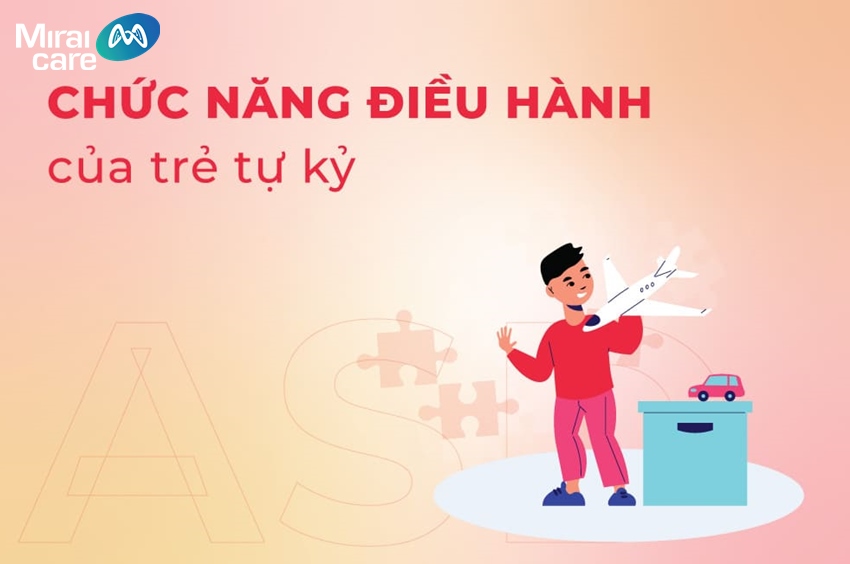 Trẻ tự kỷ thường gặp nhiều khó khăn trong việc phát triển chức năng điều hành