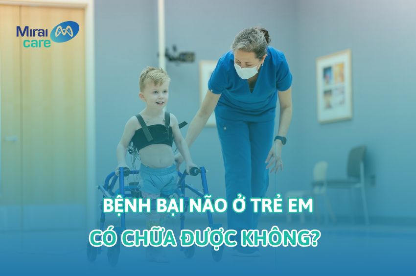Bệnh bại não ở trẻ em có chữa được không? - Mirai Care giải đáp