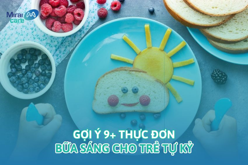9+ Gợi &yacute; thực đơn bữa s&aacute;ng cho trẻ tự kỷ