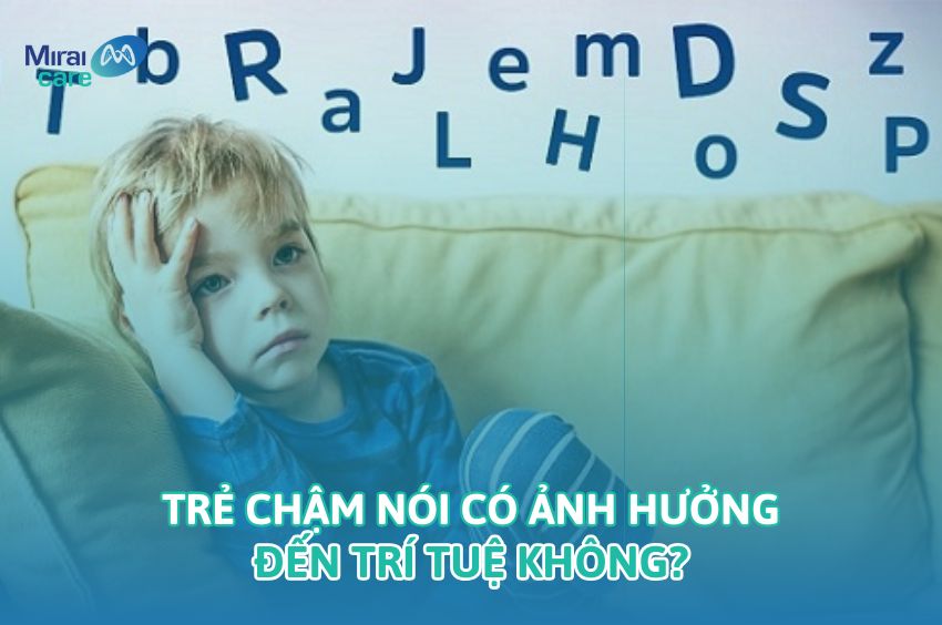 Giải đ&aacute;p: Trẻ chậm n&oacute;i c&oacute; ảnh hưởng đến tr&iacute; tuệ kh&ocirc;ng?