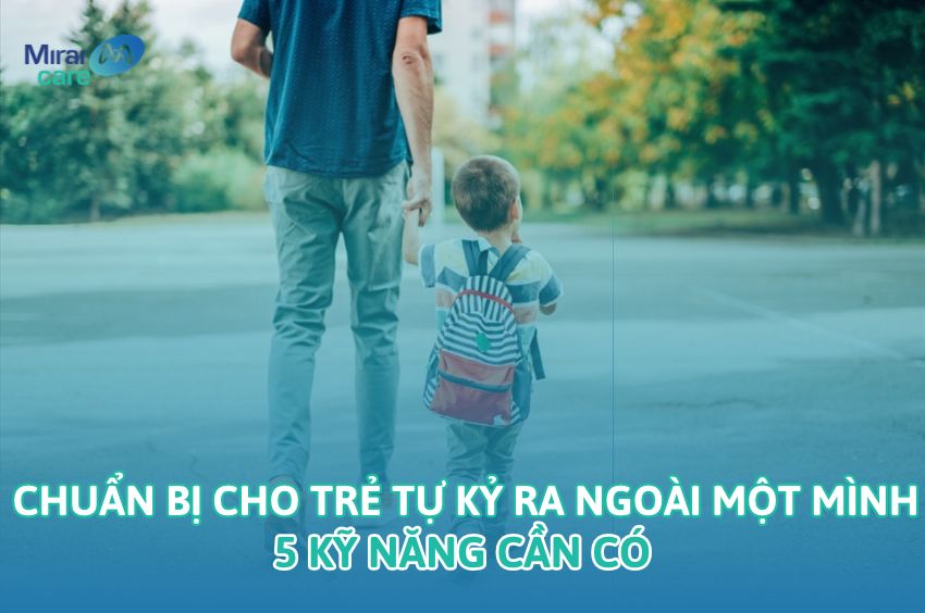Chuẩn bị cho trẻ tự kỷ ra ngo&agrave;i một m&igrave;nh: 5 kỹ năng cần c&oacute;