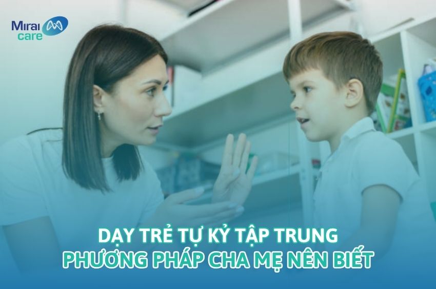 Dạy trẻ tự kỷ tập trung: Phương ph&aacute;p cha mẹ n&ecirc;n biết