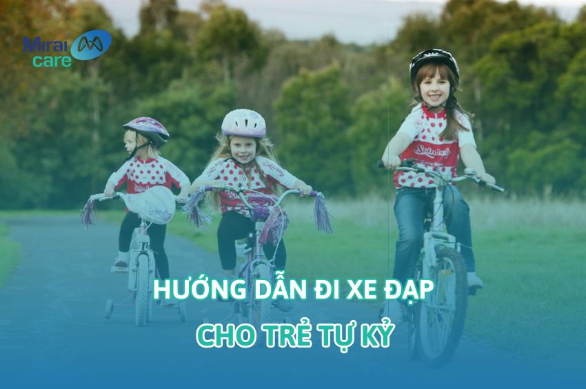 Giúp trẻ tự kỷ học đi xe đạp - Hướng dẫn chi tiết các bước cho phụ huynh