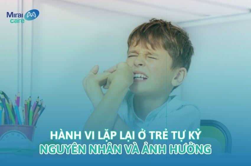 H&agrave;nh vi lặp lại ở trẻ tự kỷ: Nguy&ecirc;n nh&acirc;n v&agrave; ảnh hưởng