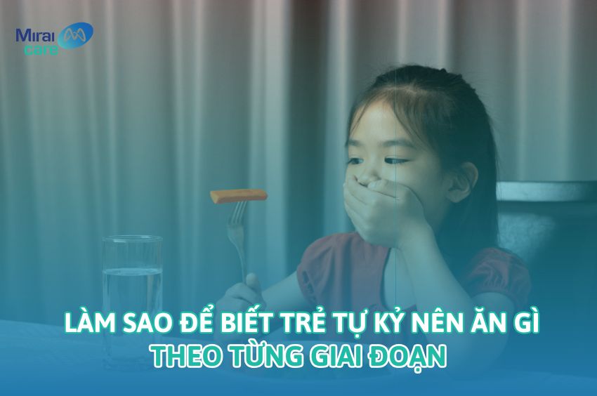 L&agrave;m sao để biết trẻ tự kỷ n&ecirc;n ăn g&igrave; theo từng giai đoạn?
