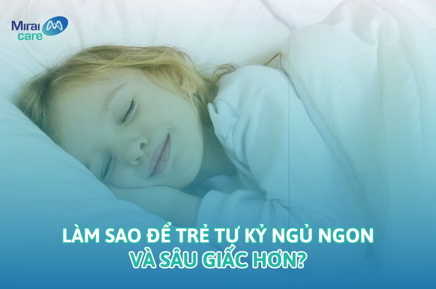 L&agrave;m sao để trẻ tự kỷ ngủ ngon mỗi đ&ecirc;m? Cha mẹ cần biết