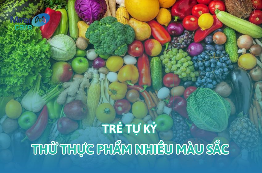 2+ Phương pháp làm thế nào để trẻ tự kỷ thử các loại thực phẩm nhiều màu sắc