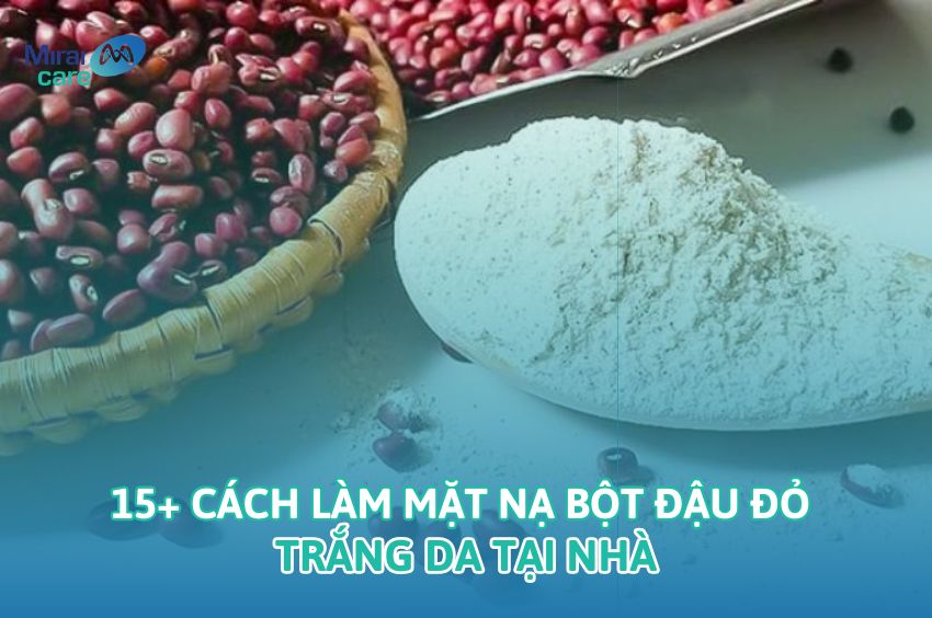 15+ C&aacute;ch l&agrave;m mặt nạ bột đậu đỏ trắng da tại nh&agrave; đơn giản