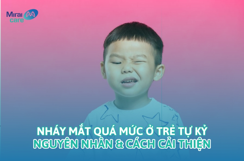 Nháy mắt quá mức ở trẻ tự kỷ: Nguyên nhân & Cách cải thiện