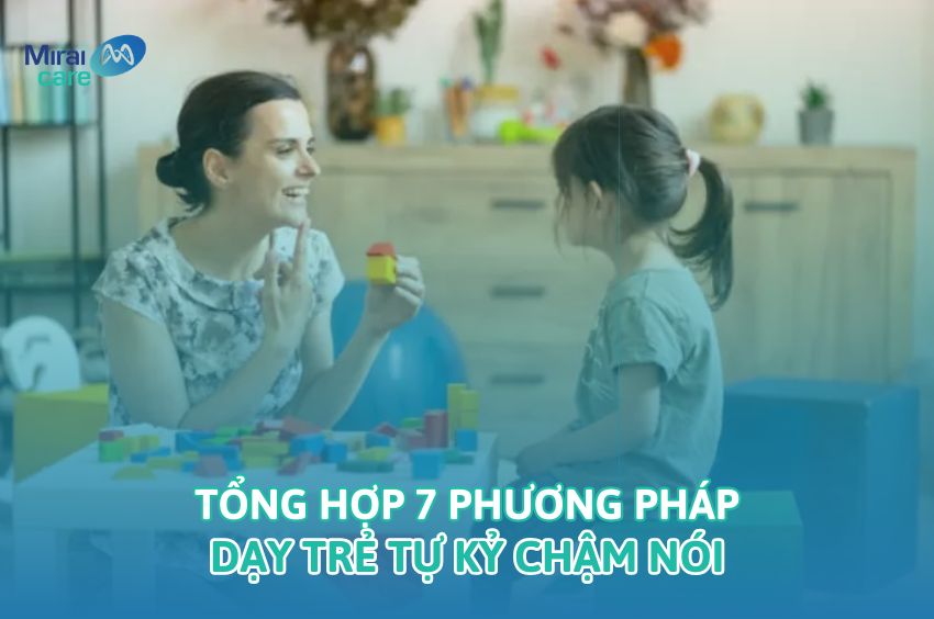 Tổng hợp 7 phương pháp dạy trẻ tự kỷ chậm nói