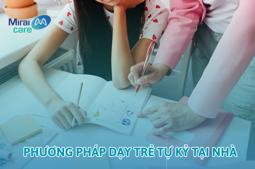 Tổng hợp các phương pháp dạy trẻ tự kỷ tại nhà đơn giản, hiệu quả