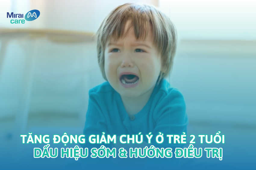Nhận biết sớm tăng động giảm chú ý ở trẻ 2 tuổi