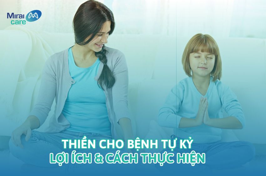 Các hình thức thiền cho bệnh tự kỷ tại nhà không phải ai cũng biết