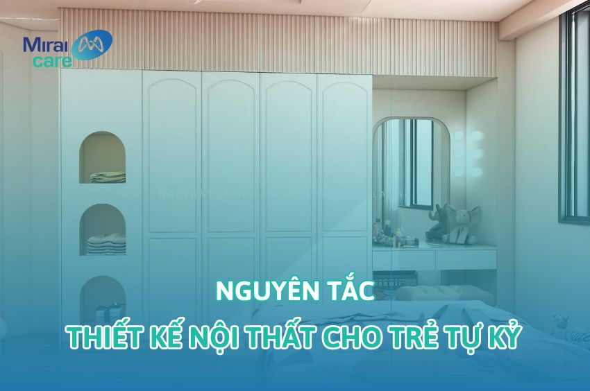 Top 5 nguyên tắc thiết kế nội thất cho trẻ tự kỷ cha mẹ cần biết