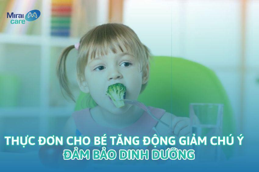 Thực đơn cho bé tăng động giảm chú ý đảm bảo dinh dưỡng