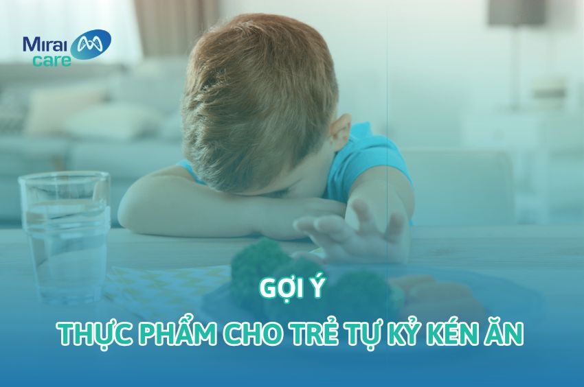 Thực phẩm cho trẻ tự kỷ kén ăn: Gợi ý món dễ ăn, giàu dinh dưỡng