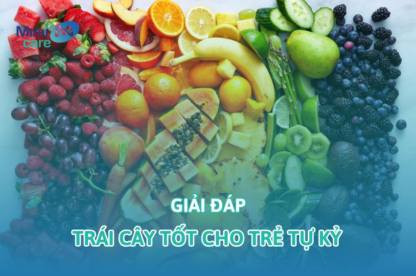 Gợi ý các loại trái cây tốt cho trẻ tự kỷ có thể phụ huynh chưa biết
