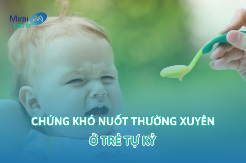 Giải pháp hiệu quả cho trẻ tự kỷ và chứng khó nuốt thường xuyên