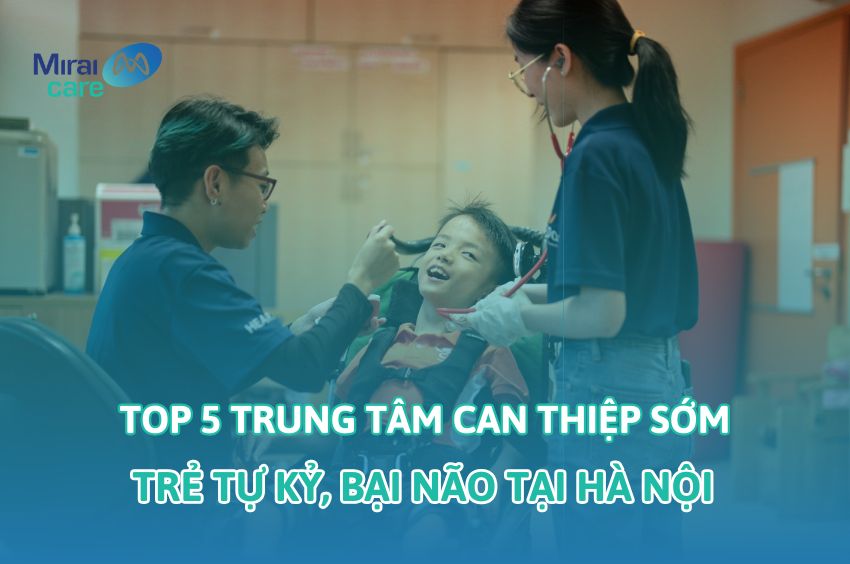 Top 5 trung tâm can thiệp sớm trẻ tự kỷ, bại não tại Hà Nội