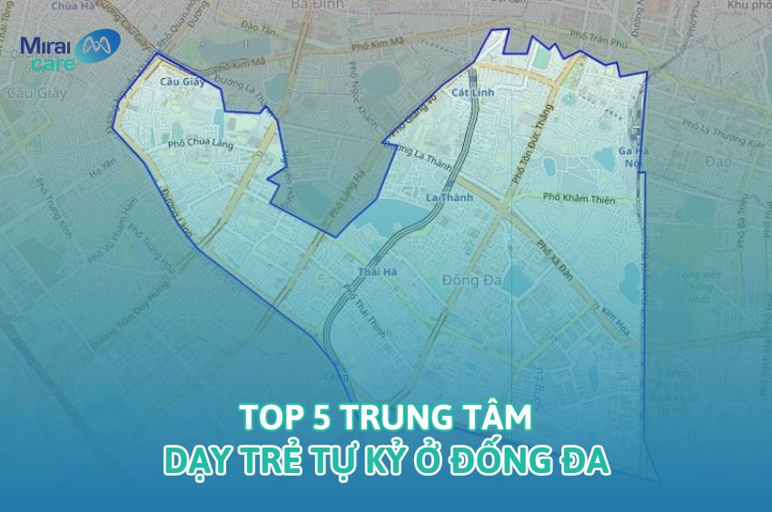 Top 5 Trung t&acirc;m dạy trẻ tự kỷ ở Đống Đa: N&ecirc;n chọn nơi n&agrave;o?