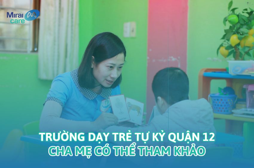 Top 9 trường dạy trẻ tự kỷ quận 12 uy tín, chất lượng hàng đầu
